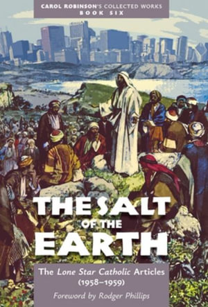 The Salt of the Earth : Collected Works - Carol Jackson Robinson