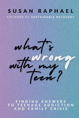 What's Wrong with My Teen? - Susan Raphael