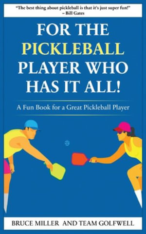 For a Pickleball Player Who Has It All : A Fun Book for a Great Pickleball Player - Bruce Miller