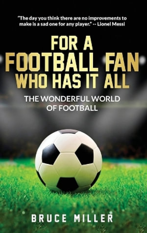 For a Football Fan Who Has it All : The Wonderful World of Football - Bruce Miller