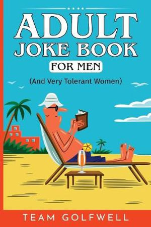 Adult Joke Book For Men : (And Very Tolerant Women) - Team Golfwell