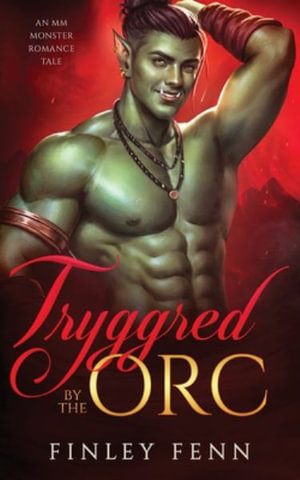 Tryggred by the Orc : An MM Monster Romance Tale - Finley Fenn