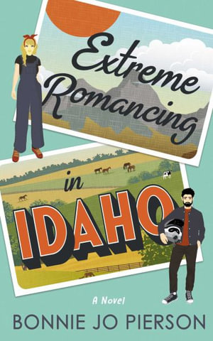 Extreme Romancing in Idaho : Clear Springs Romance - Bonnie Jo Pierson