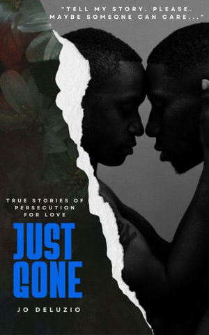 Just Gone : True Stories of Persecution for Love - Jo DeLuzio