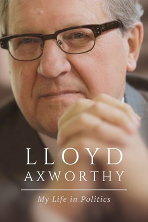 Lloyd Axworthy : My Life and Time - Lloyd Axworthy