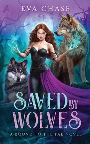 Saved by Wolves : A Bound to the Fae Novel - Eva Chase