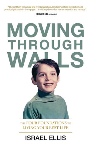 Moving Through Walls : The Four Foundations to Living Your Best Life - Israel Ellis