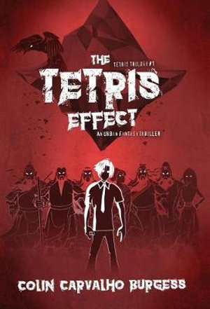 The Tetris Effect : A Fantasy Thriller Novel (Tetris Trilogy #1) - Colin Carvalho Burgess