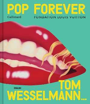 Pop Forever : Tom Wesselman - EDITIONS GALLIMARD