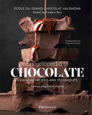 Encyclopedia of Chocolate : Essential Recipes and Techniques - Frederic Bau