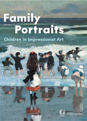 Family Portraits : Children in Impressionist Art - Cyrille Sciama