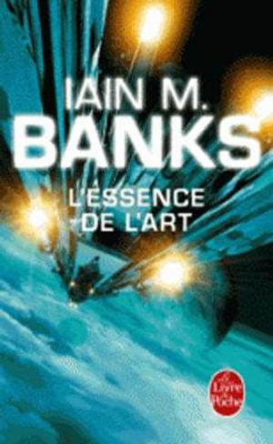 L'essence de l'art (Cycle de la Culture) - Iain M Banks