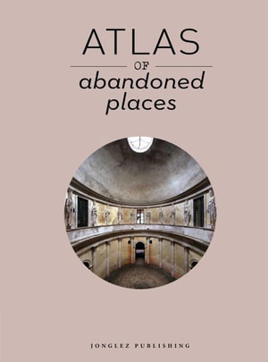 Atlas of Forbidden Places : Atlas - Jonglez Publishing