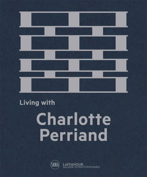 Living with Charlotte Perriand - François Laffanour