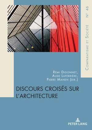 Discours croises sur l'architecture : Comparatisme et Société / Comparatism and Society : Book 46 - Rémi Digonnet