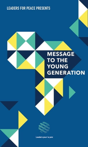 Message to the young generation - Leaders for Peace