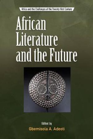 African Literature and the Future by Gbemisola Adeoti | 9782869786332 ...