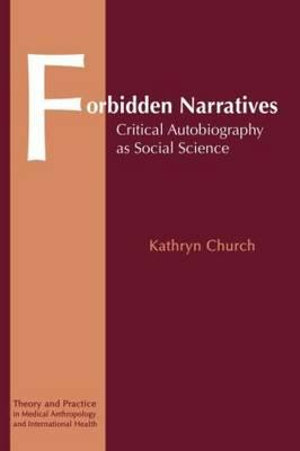 Forbidden Narratives : Critical Autobiography as Social Science - Kathryn Church