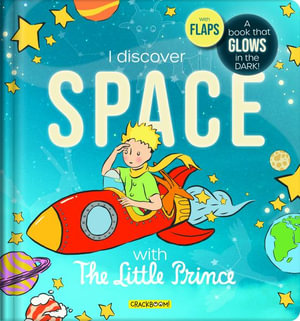 I Discover Space with The Little Prince : Little Prince - Corinne Delporte