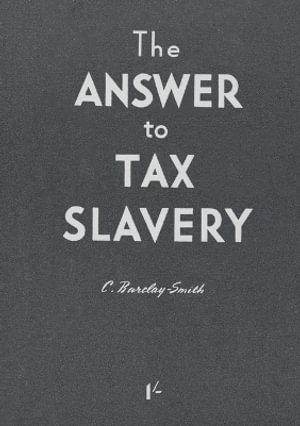 The Answer to Tax Slavery - Colin Barclay-Smith