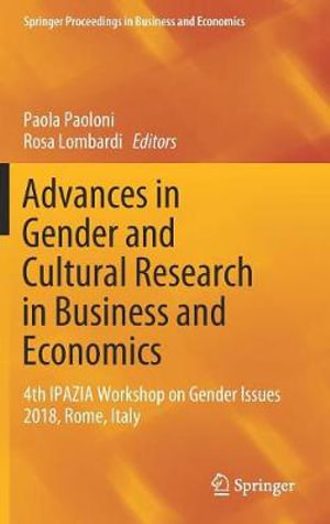 Advances in Gender and Cultural Research in Business and Economics : 4th IPAZIA Workshop on Gender Issues 2018, Rome, Italy - Paola Paoloni