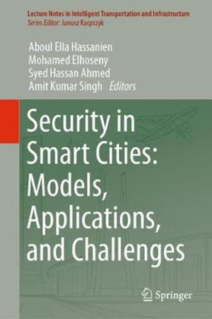 Security in Smart Cities : Models, Applications, and Challenges - Aboul Ella Hassanien