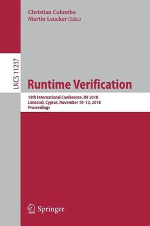 Runtime Verification : 18th International Conference, RV 2018, Limassol, Cyprus, November 10-13, 2018, Proceedings - Christian Colombo