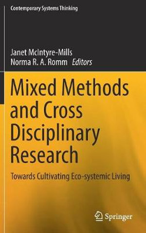 Mixed Methods and Cross Disciplinary Research : Towards Cultivating Eco-systemic Living - Janet McIntyre-Mills