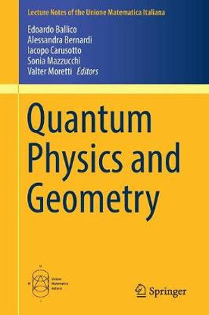 Quantum Physics and Geometry : Lecture Notes of the Unione Matematica Italiana - Alessandra Bernardi