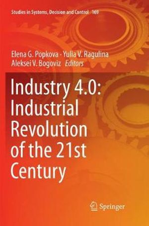 Industry 4.0 : Industrial Revolution of the 21st Century - Elena G. Popkova