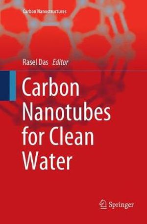 Carbon Nanotubes for Clean Water : Carbon Nanostructures - Rasel Das