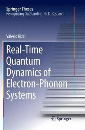 Real-Time Quantum Dynamics of Electron-Phonon Systems : Springer Theses - Valerio Rizzi