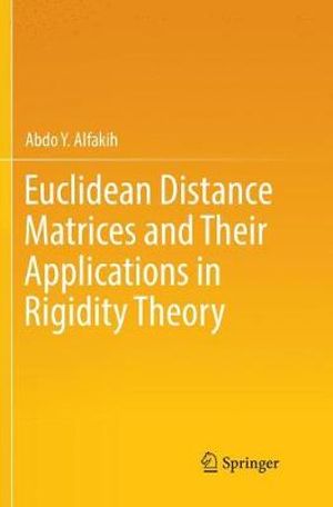 Euclidean Distance Matrices and Their Applications in Rigidity Theory - Abdo Y. Alfakih