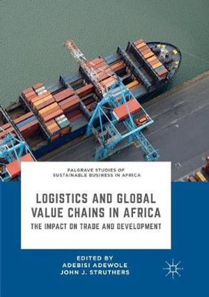 Logistics and Global Value Chains in Africa : The Impact on Trade and Development - Adebisi Adewole