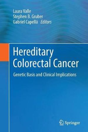 Hereditary Colorectal Cancer : Genetic Basis and Clinical Implications - Laura Valle