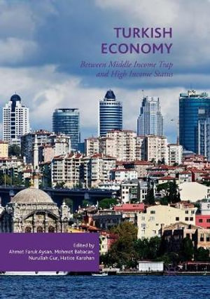 Turkish Economy : Between Middle Income Trap and High Income Status - Ahmet Faruk Aysan