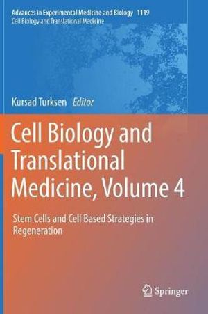 Cell Biology and Translational Medicine, Volume 4 : Stem Cells and Cell Based Strategies in Regeneration - Kursad Turksen