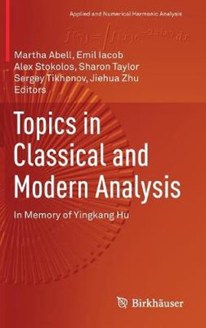 Topics in Classical and Modern Analysis : In Memory of Yingkang Hu - Martha Abell