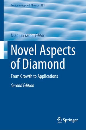 Novel Aspects of Diamond : From Growth to Applications - Nianjun Yang