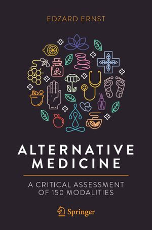 Alternative Medicine : A Critical Assessment of 150 Modalities - Edzard Ernst