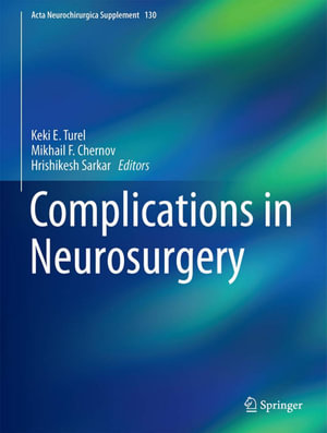 Complications in Neurosurgery : Acta Neurochirurgica Supplement - Keki E. Turel