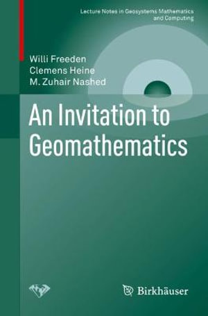 An Invitation to Geomathematics : Lecture Notes in Geosystems Mathematics and Computing - Willi Freeden