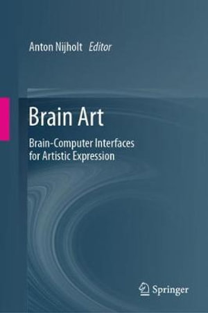 Brain Art : Brain-Computer Interfaces for Artistic Expression - Anton Nijholt