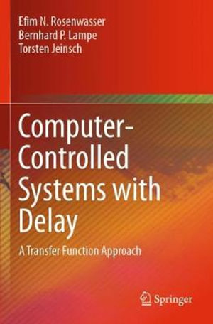 Computer-Controlled Systems with Delay : A Transfer Function Approach - Bernhard P. Lampe