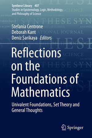 Reflections on the Foundations of Mathematics : Univalent Foundations, Set Theory and General Thoughts - Stefania Centrone