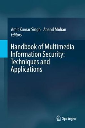 Handbook of Multimedia Information Security : Techniques and Applications - Amit Kumar Singh