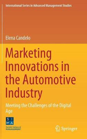 Marketing Innovations in the Automotive Industry : Meeting the Challenges of the Digital Age - Elena Candelo