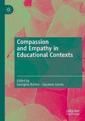 Compassion and Empathy in Educational Contexts - Georgina Barton