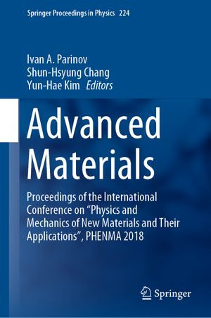 Advanced Materials : Proceedings of the International Conference on "Physics and Mechanics of New Materials and Their Applications", PHENMA 2018 - Ivan A. Parinov