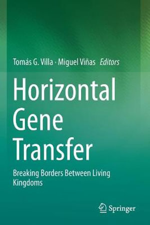 Horizontal Gene Transfer : Breaking Borders Between Living Kingdoms - TomÃ¡s G. Villa